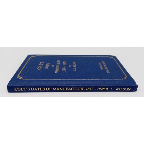 1250 - An Excellent Condition Scarce Hardback Book ‘Colt Dates of Manufacture
1837-1978 by R.L Wilson’. Dis... 