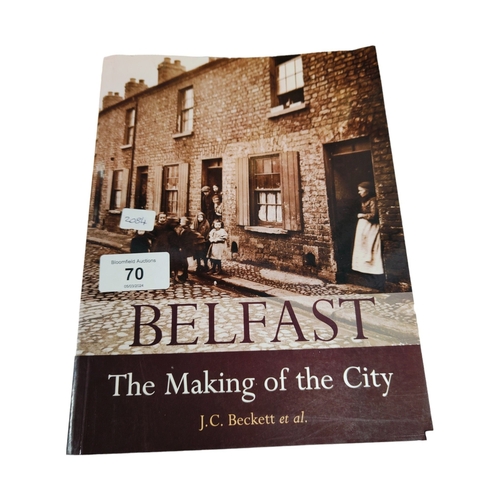 70 - LOCAL INTEREST BOOK: BELFAST, THE MAKING OF THE CITY