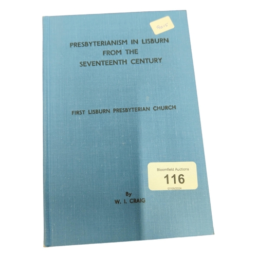 116 - BOOK PRESBYTERIANISM IN LISBURN BY W.I.CRAIG