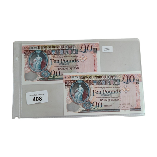 408 - 2 X BANK OF IRELAND £10 BANKNOTES 2008