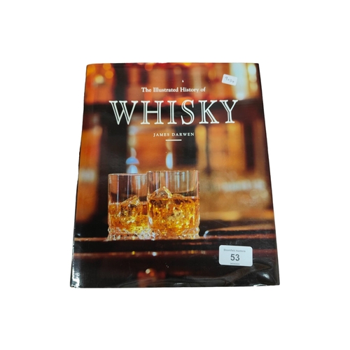 53 - ILLUSTRATED HISTORY OF WHISKY