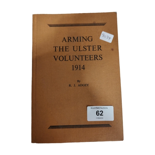 62 - RARE BOOK ARMING THE ULSTER VOLUNTEERS 1914