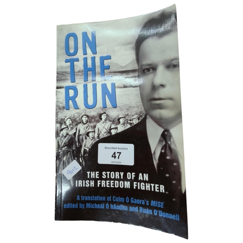 47 - ON THE RUN STORY OF AN IRISH FREEDOM FIGHTER