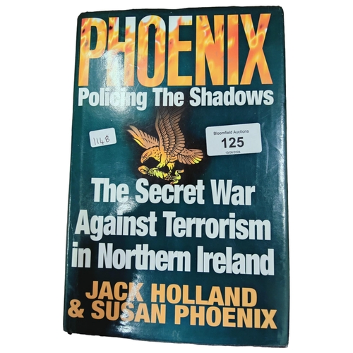 125 - LOCAL BOOK - PHOENIX POLICING THE SHADOWS THE SECRET WAR AGAINST TERRORISM IN NORTHERN IRELAND