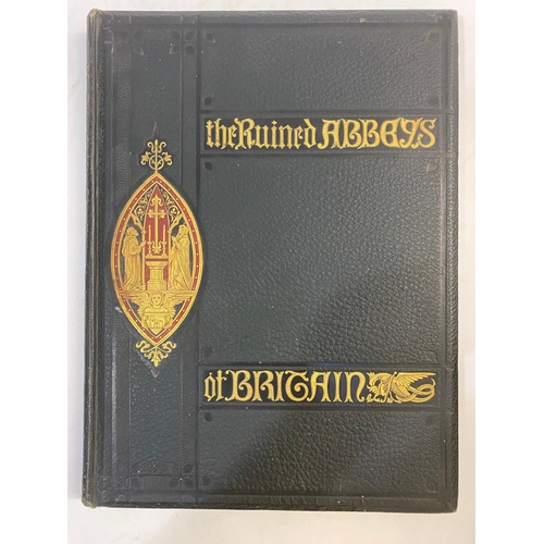 77 - FREDERICK ROSS. The Ruined Abbeys of Britain, 2 volumes, c.1880. Frederick Ross. The Ruined Abbeys o... 