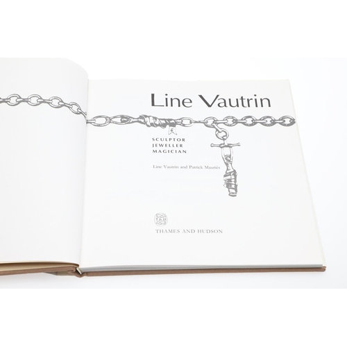 17 - LINE VAUTRIN (1913-1997). SCULPTOR, JEWELLER, MAGICIAN. FIRST ENGLISH LANGUAGE EDITION, 1992. SIGNED... 