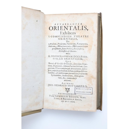 54 - JOHANN HEINRICH HOTTINGER. [Archaiologia] Orientalis, Exhibens 1. Compendium Theatri Orientalis de A... 