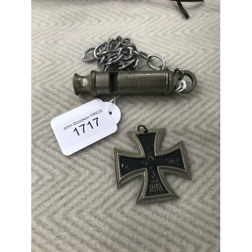 1717 - A GERMAN IRON CROSS 1813-1939 TOGETHER WITH AN ARP WHISTLE