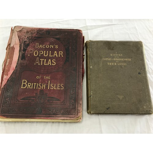 266 - BACONS POPULAR ATLAS OF THE BRITISH ISLES, T/W A HISTORY OF THER CASTLES OF HEREFORDSHIRE & THEIR LO... 