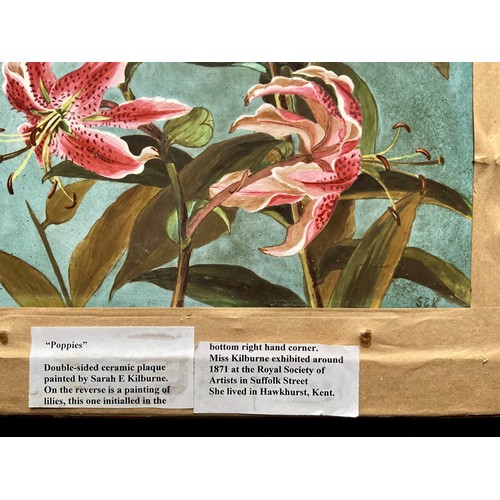 76 - DOUBLE SIDED CERAMIC PLAQUE PAINTED WITH POPPIES AND LILIES ON THE REVERSE, APPROX. 30 X 39 cm, MAPL... 