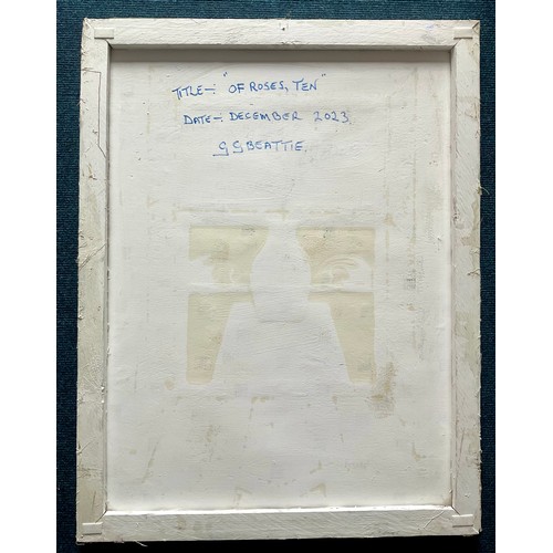 8 - GERALD BEATTIE - OF ROSES TEN - OIL, UNFRAMED, DEC 2013.  SIGNED AND DATED DEC 2023 ON REVERSE. 98X7... 