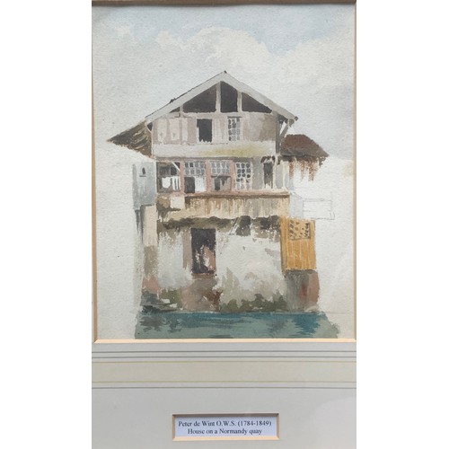 16 - WATERCOLOUR NO APPARENT SIGNATURE MOUNTED & TITLED HOUSE ON A NORMANDY QUAY PETER DE WINT O W S ( 17... 