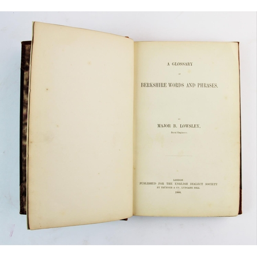 268 - LOWSLEY (MAJOR.B), A GLOSSARY OF BERKSHIRE WORDS AND PHRASES, published for the English Dialect Soci... 