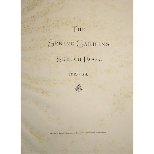 272 - THE SPRING GARDENS SKETCH BOOK 1867-68, printed by Maclure, Macdonald & Macgregor, Lithographers to ... 