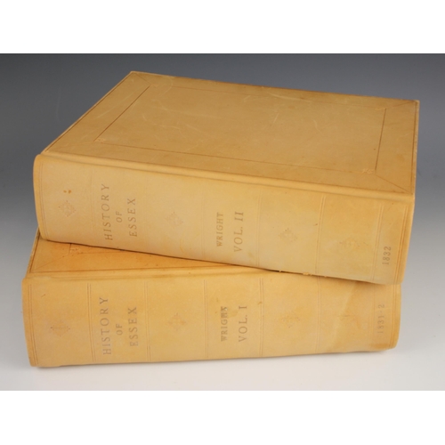 455 - Wright (T), THE HISTORY AND TOPOGRAPHY OF THE COUNTY OF ESSEX, first edition, 2 vols, later full lea... 