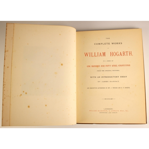 430 - Hannay (James), THE COMPLETE WORKS OF WILLIAM HOGARTH IN A SERIES OF ONE HUNDRED AND FIFTY STEEL ENG... 