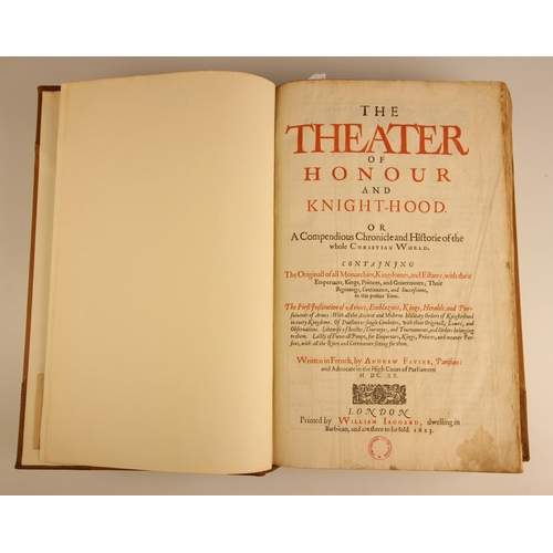 222 - Favine (Andrew), THE THEATER OF HONOUR AND KNIGHT-HOOD. OR A COMPENDIOUS CHRONICLE AND HISTORIE OF T... 