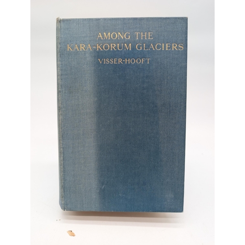 102 - VISSER-HOOFT, Jenny. Among the Kara-Korum Glaciers in 1925. London: Edward Arnold & Co., 1926. First... 