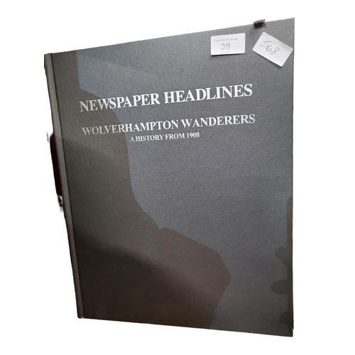 39 - For Wolverhampton Wanderers Fans, fascinating book, Newspaper Headlines, a history from 1908