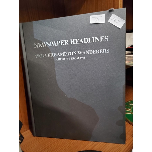 39 - For Wolverhampton Wanderers Fans, fascinating book, Newspaper Headlines, a history from 1908