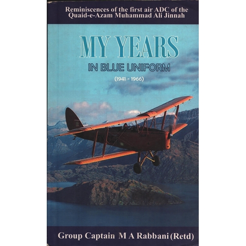 293 - My Years in Blue Uniform (1941-1966) Paperback Book. Group Captain M A Rabbani (Retd). Inscribed.