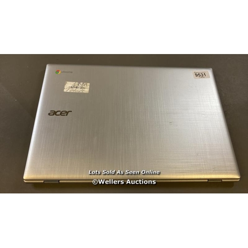 9531 - ACER CHROMEBOOK / N17Q9 / SN: NXH8SAA009104291597600 / RESTORED TO FACTORY DEFAULTS AND POWER UP TES... 