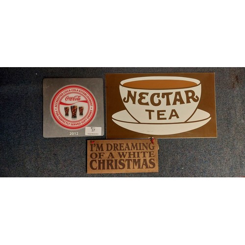 37 - Three novelty signs, including Coca-Cola and Nectar Tea  / All lots are located at Gower Reclamation... 