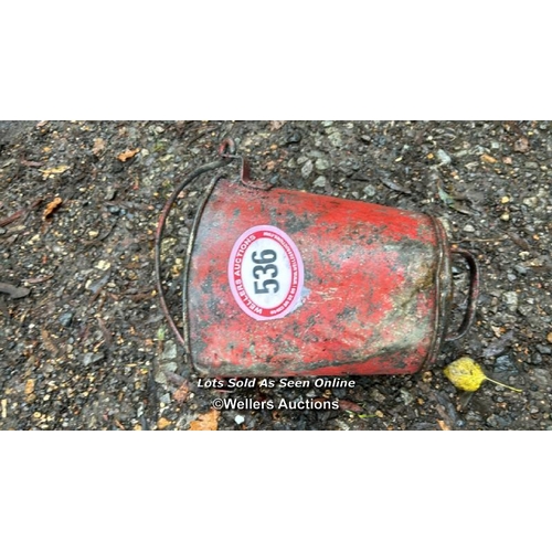 536 - Genuine galvanised fire bucket / Please bring equipment and labour to assist with removal of all lot... 