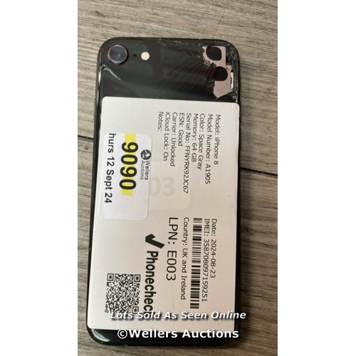 9090 - APPLE IPHONE 8 / A1905 / 64GB / I-CLOUD LOCKED / SERIAL NO. FFNYRK92JC67 / SEE IMAGES / DAMAGED REAR