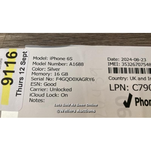 9116 - APPLE IPHONE 6S / A1688 / 16GB / I-CLOUD LOCKED / SERIAL NO. F4GQD0XAGRY6 / SEE IMAGES