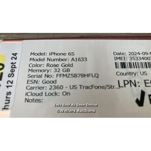 9120 - APPLE IPHONE 6S / A1633 / 32GB / I-CLOUD LOCKED / SERIAL NO. FFMZ5B78HFLQ / SEE IMAGES