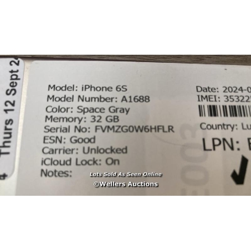 9122 - APPLE IPHONE 6S / A1688 / 32GB / I-CLOUD LOCKED / SERIAL NO. FVMZG0W6HFLR / SEE IMAGES