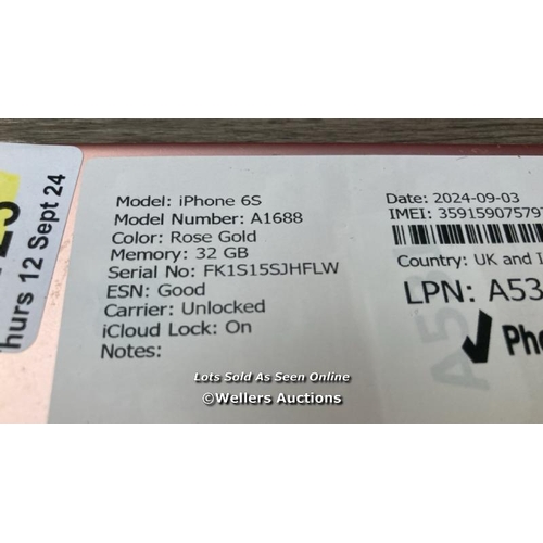 9125 - APPLE IPHONE 6S / A1688 / 32GB / I-CLOUD LOCKED / SERIAL NO. FK1S15SJHFLW / SEE IMAGES