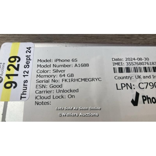 9129 - APPLE IPHONE 6S / A1688 / 64GB / I-CLOUD LOCKED / SERIAL NO. FK1RHCMEGRYC / SEE IMAGES