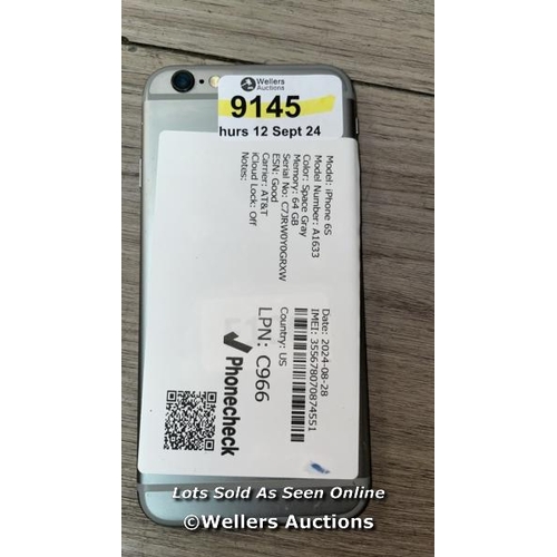 9145 - APPLE IPHONE 6S / A1633 / 64GB / I-CLOUD UNLOCKED / SERIAL NO. C7JRW0Y0GRXW / SEE IMAGES