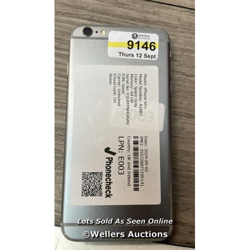 9146 - APPLE IPHONE 6S+ / A1687 / 64GB / I-CLOUD LOCKED / SERIAL NO. F2LRFFNHGRWV / SCREEN DAMAGED