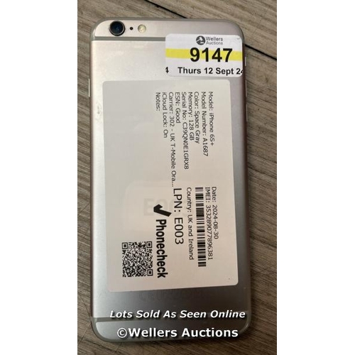 9147 - APPLE IPHONE 6S+ / A1687 / 128GB / I-CLOUD LOCKED / SERIAL NO. C39QN0E1GRX8 / SEE IMAGES