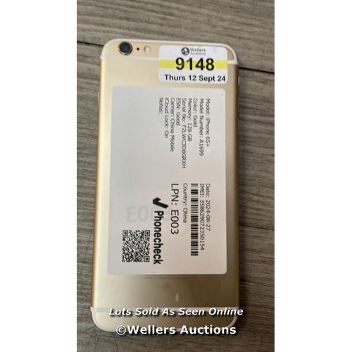 9148 - APPLE IPHONE 6S+ / A1699 / 128GB / I-CLOUD LOCKED / SERIAL NO. F2LWC3D8GRXH / SEE IMAGES