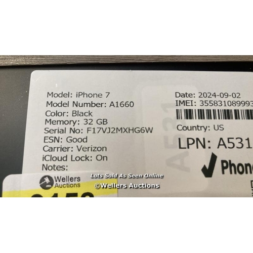 9153 - APPLE IPHONE 7 / A1660 / 32GB / I-CLOUD LOCKED / SERIAL NO. F17VJ2MXHG6W / SEE IMAGES