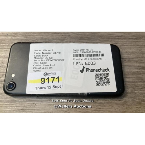 9171 - APPLE IPHONE 7 / A1778 / 32GB / I-CLOUD LOCKED / SERIAL NO.  F73YFF0FHG7F / SEE IMAGES / DAMAGED SCR... 