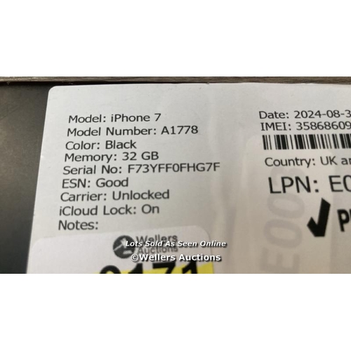 9171 - APPLE IPHONE 7 / A1778 / 32GB / I-CLOUD LOCKED / SERIAL NO.  F73YFF0FHG7F / SEE IMAGES / DAMAGED SCR... 