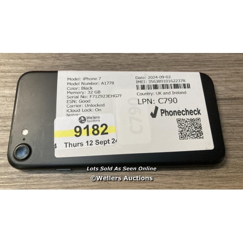 9182 - APPLE IPHONE 7 / A1778 / 32GB / I-CLOUD LOCKED / SERIAL NO. F71Z923EHG7F / SEE IMAGES