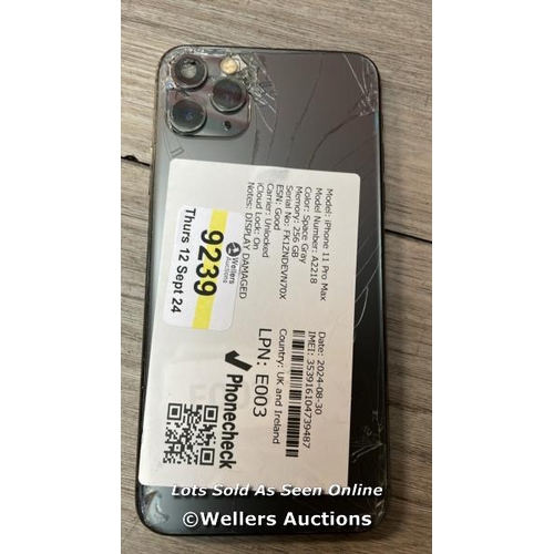 9239 - APPLE IPHONE 11 PRO MAX / A2218 / 256GB / I-CLOUD LOCKED / SERIAL NO. FK1ZNDEVN70X / SEE IMAGES / DA... 