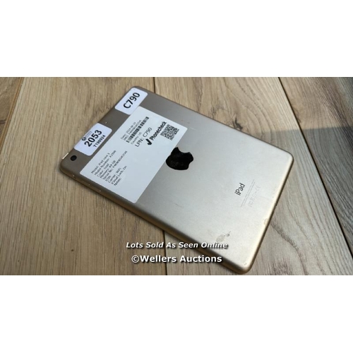 2053 - APPLE IPAD MINI 3 / A1599 / GOLD / 64GB / SERIAL NO. F4KN96S4G5V6  / I-CLOUD LOCKED