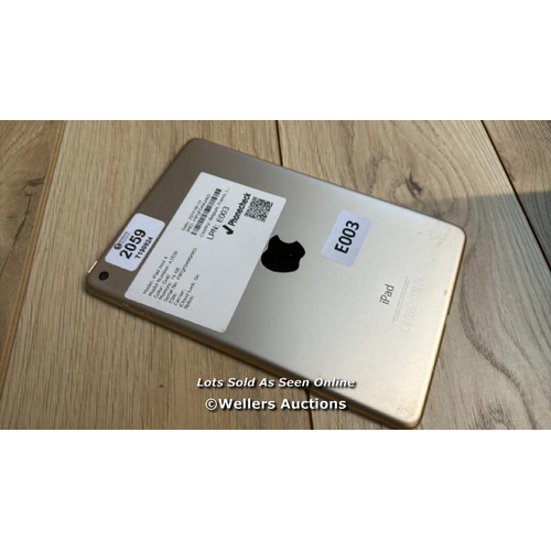 2059 - APPLE IPAD MINI 4 / A1538 / GOLD / 16GB / SERIAL NO. F9FQFD49GHKD  / I-CLOUD LOCKED