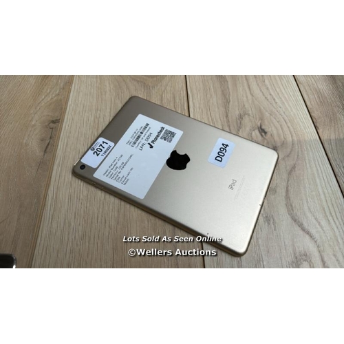 2071 - APPLE IPAD MINI 4 / A1538 / GOLD / 128GB / SERIAL NO. F9FW9VDLGHKL  / I-CLOUD LOCKED