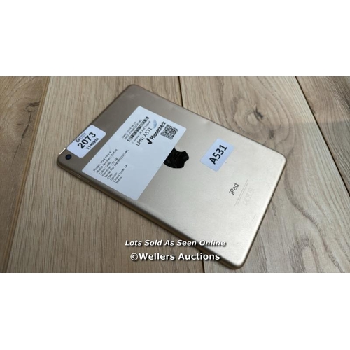 2073 - APPLE IPAD MINI 4 / A1538 / GOLD / 128GB / SERIAL NO. FNVXT02SGHKL  / I-CLOUD LOCKED