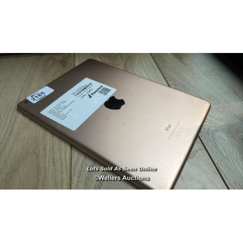 2185 - APPLE IPAD 6 / A1893 / 32GB / GOLD / SERIAL NO. F9FWF9YPJMVR / I-CLOUD LOCKED / E85