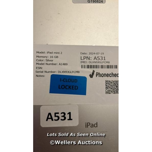 5110 - IPAD MINI 2 / MODEL NO: A1489 / SILVER / 16GB / SERIAL NO: DLXN9JGLFCM8 / ICLOUD LOCKED