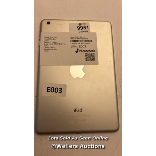 5113 - IPAD MINI / SILVER / 16GB / SERIAL NO: F4MKKREHF196 / ICLOUD LOCKED